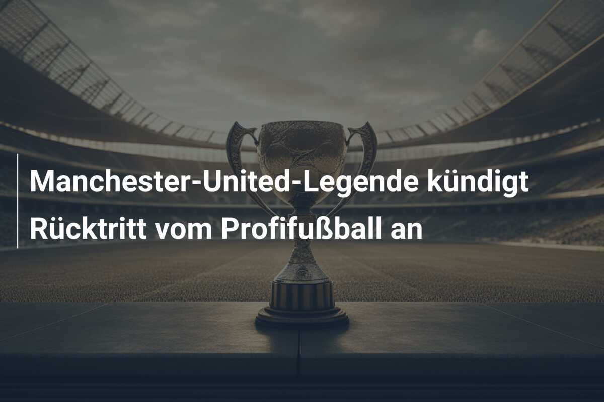 Manchester-United-Legende kündigt Rücktritt vom Profifußball an