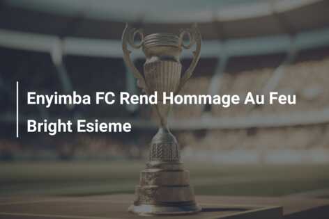 Enyimba FC Rend Hommage Au Feu Bright Esieme