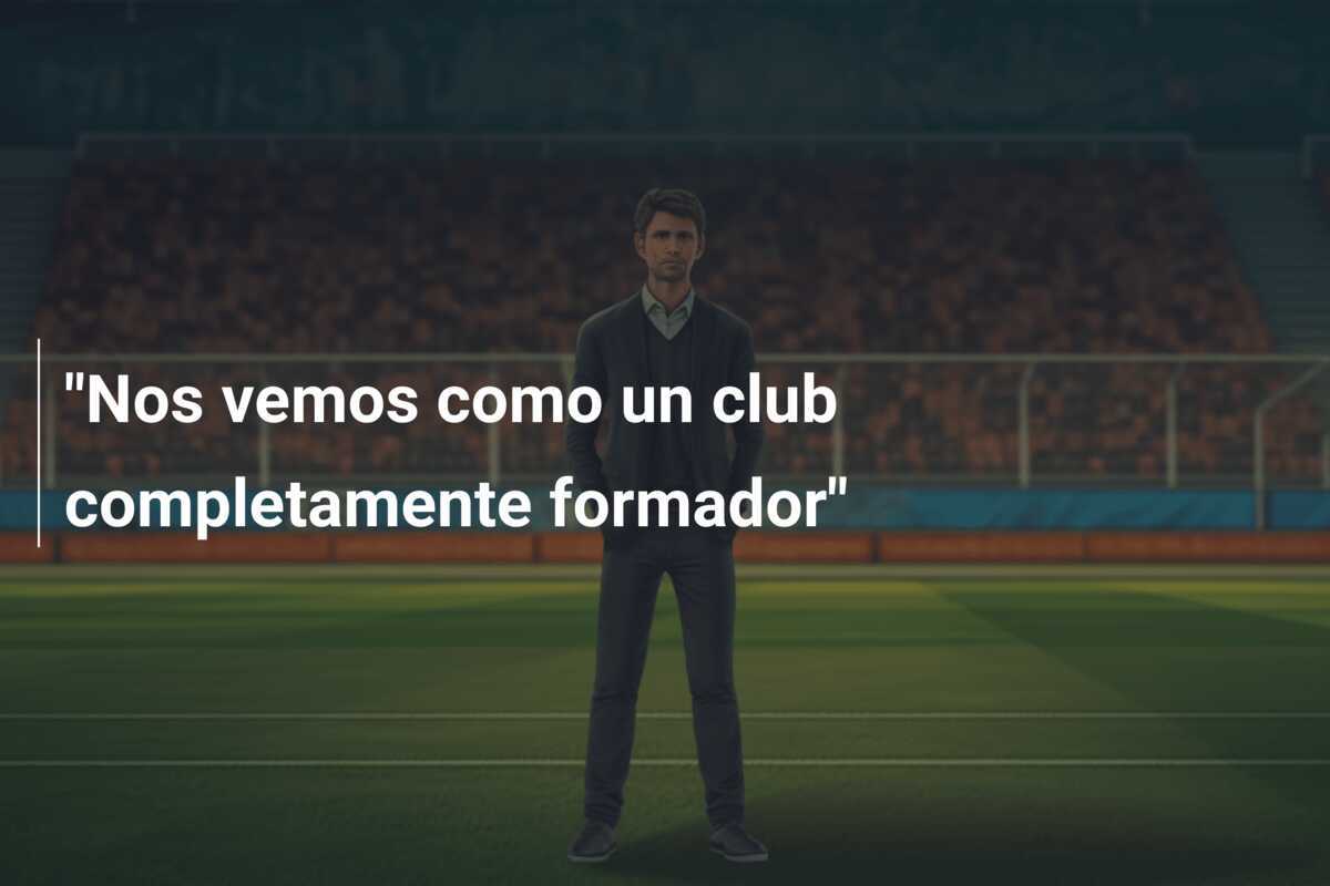 "Nos vemos como un club completamente formador"