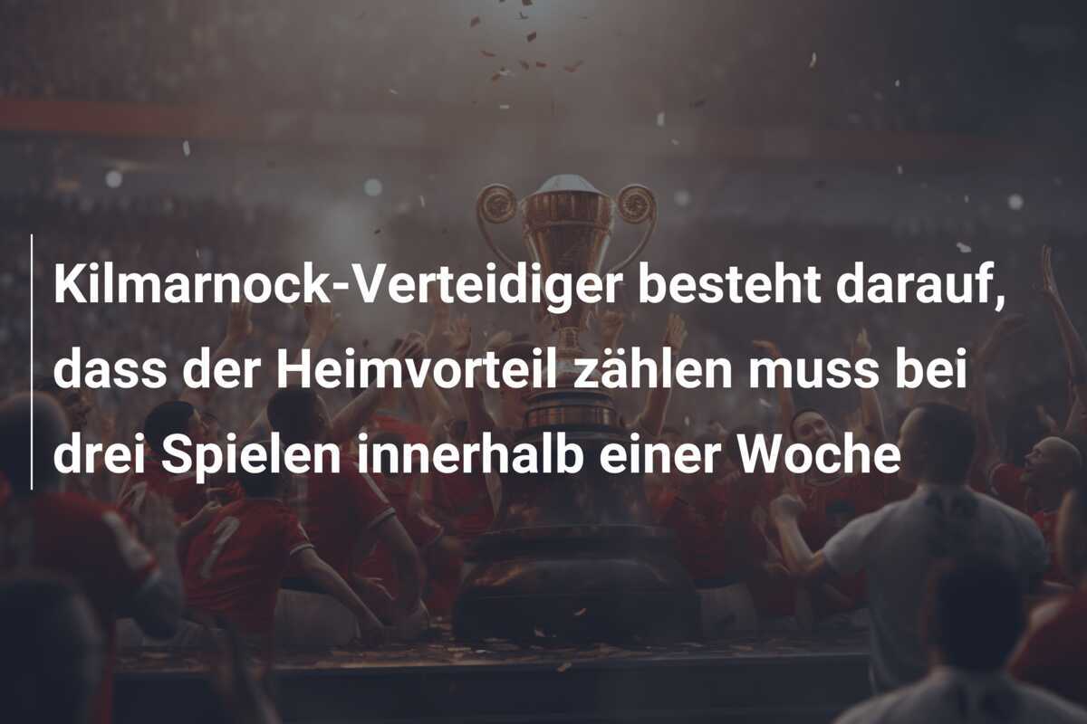 Kilmarnock-Verteidiger besteht darauf, dass der Heimvorteil zählen muss bei drei Spielen innerhalb einer Woche