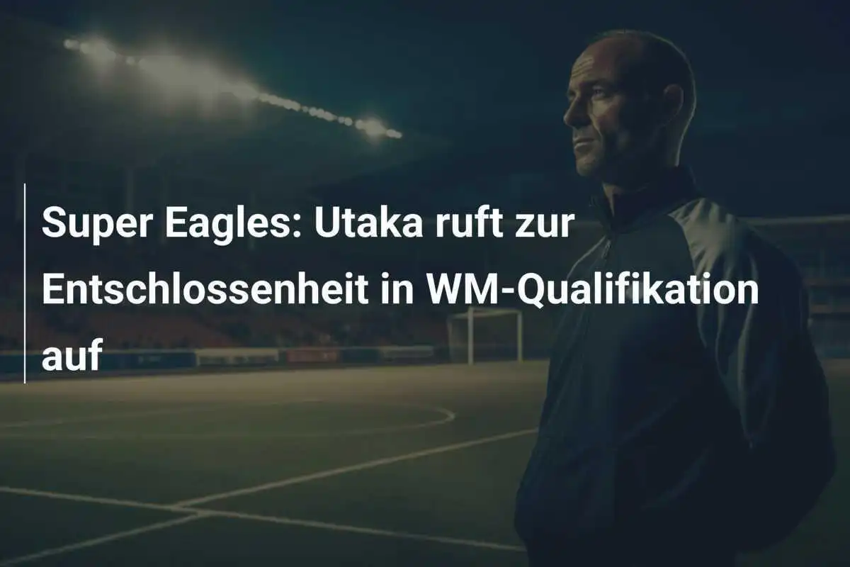Super Eagles: Utaka ruft zur Entschlossenheit in WM-Qualifikation auf