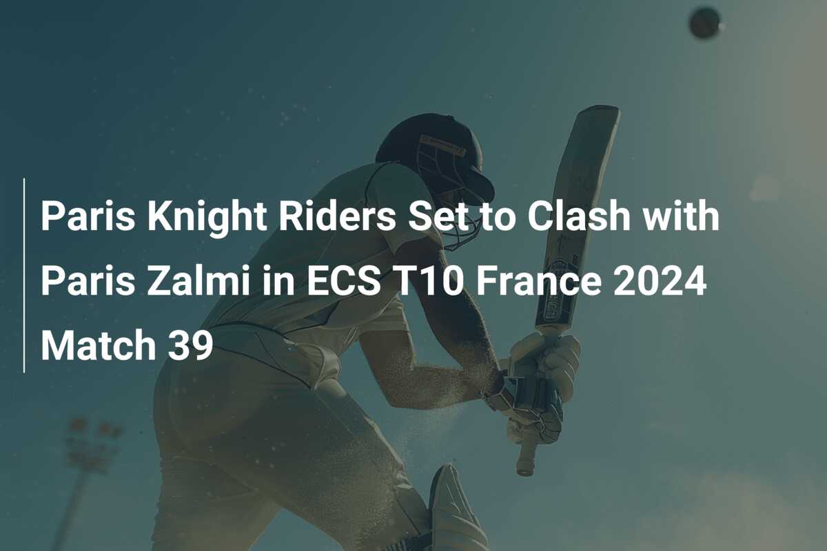 Paris Knight Riders Set to Clash with Paris Zalmi in ECS T10 France 2024  Match 39 - azscore.com