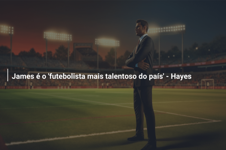 James é o ‘futebolista mais talentoso do país’ – Hayes