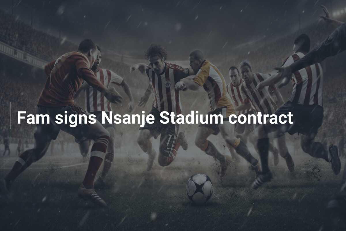 Fam signs Nsanje Stadium contract