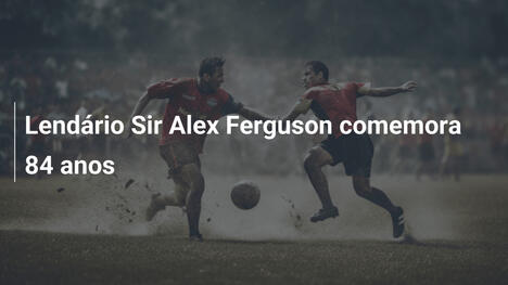 Lendário Sir Alex Ferguson comemora 84 anos