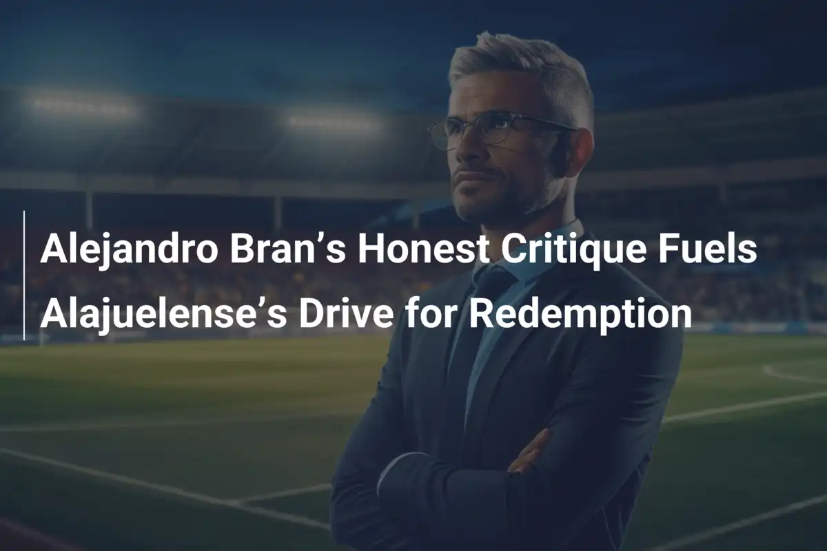 La Critica Sincera di Alejandro Bran Accende la Rinascita dell'Alajuelense