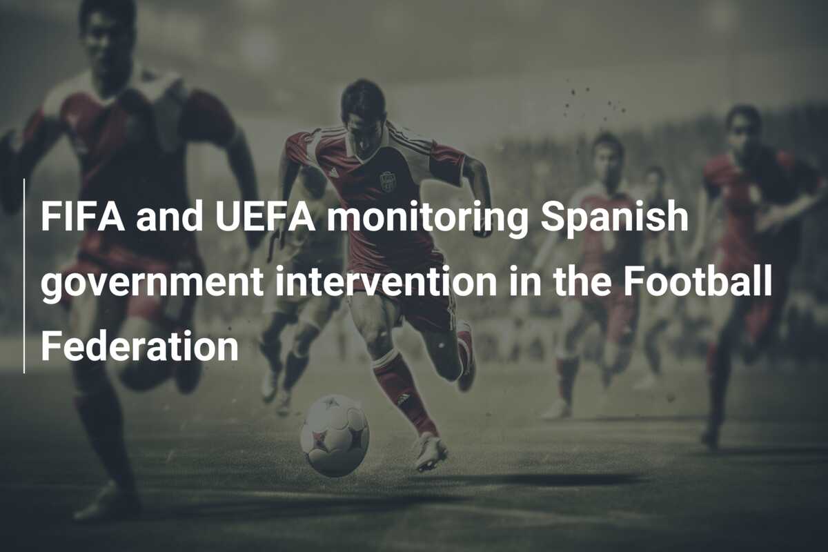 FIFA and UEFA monitoring Spanish government intervention in the