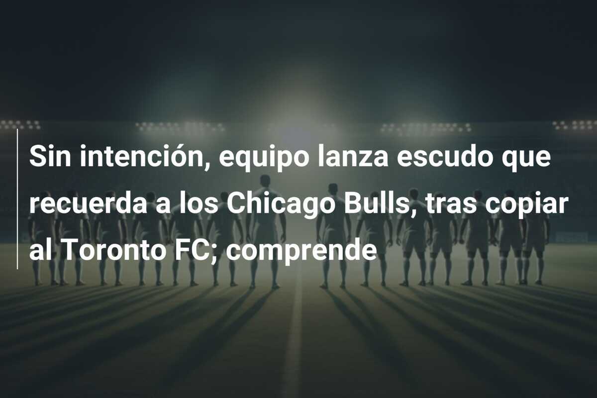 Sin intención, equipo lanza escudo que recuerda a los Chicago Bulls, tras copiar al Toronto FC; comprende