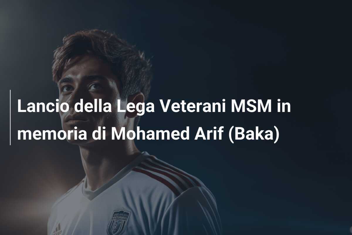 Lancio della Lega Veterani MSM in memoria di Mohamed Arif (Baka)