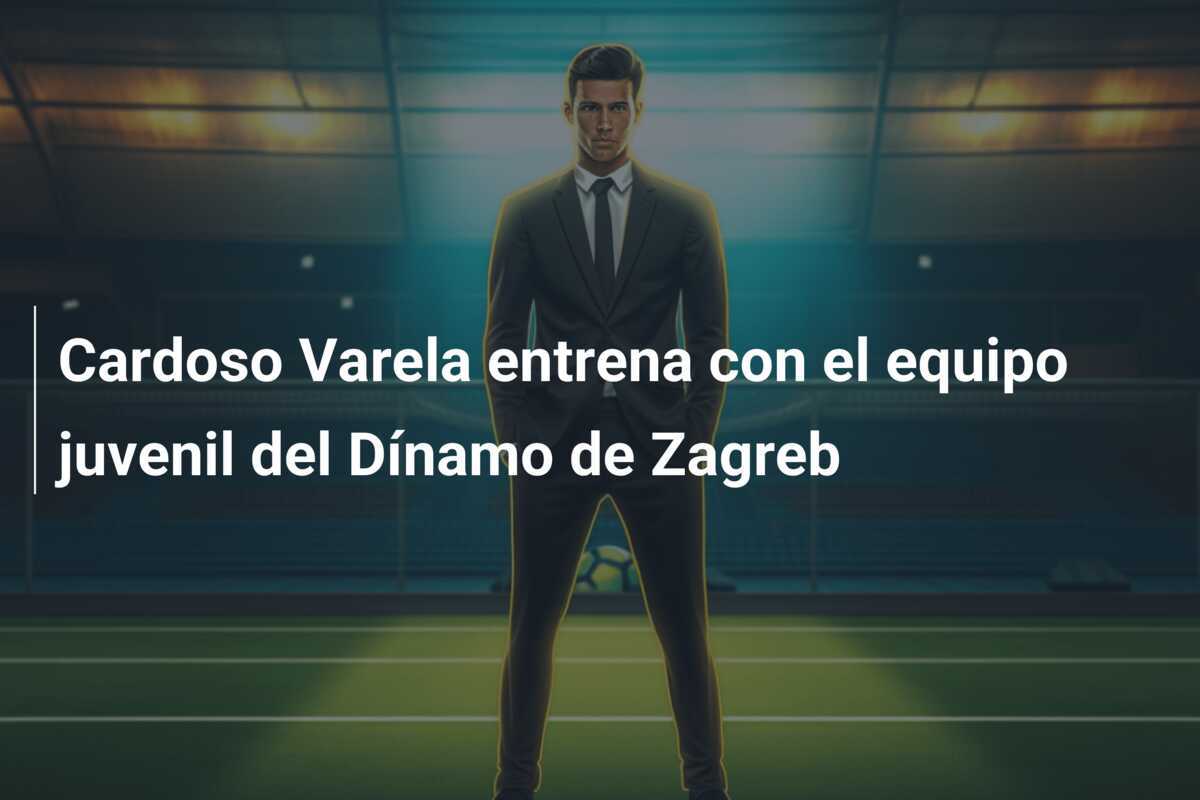 Cardoso Varela entrena con el equipo juvenil del Dínamo de Zagreb