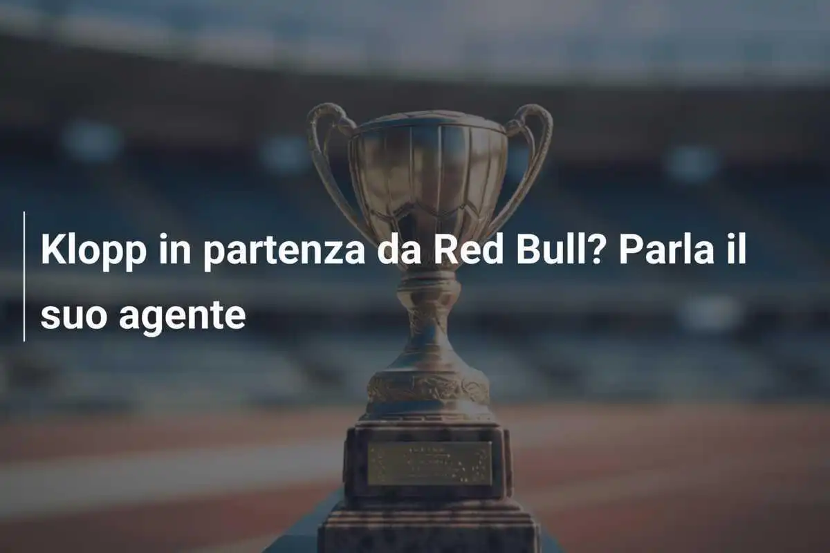 Klopp in partenza da Red Bull? Parla il suo agente