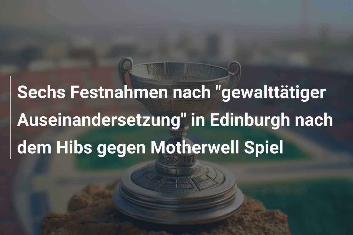 Sechs Festnahmen nach "gewalttätiger Auseinandersetzung" in Edinburgh nach dem Hibs gegen Motherwell Spiel