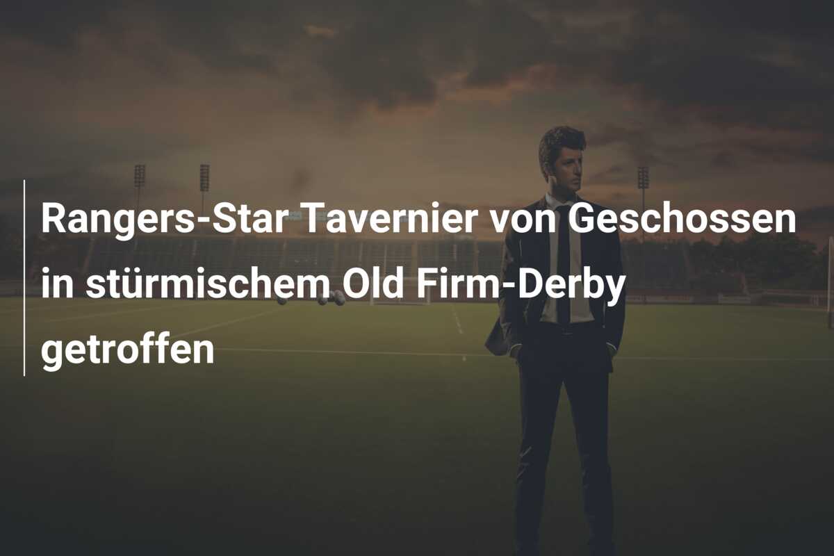 Rangers-Star Tavernier von Geschossen in stürmischem Old Firm-Derby getroffen
