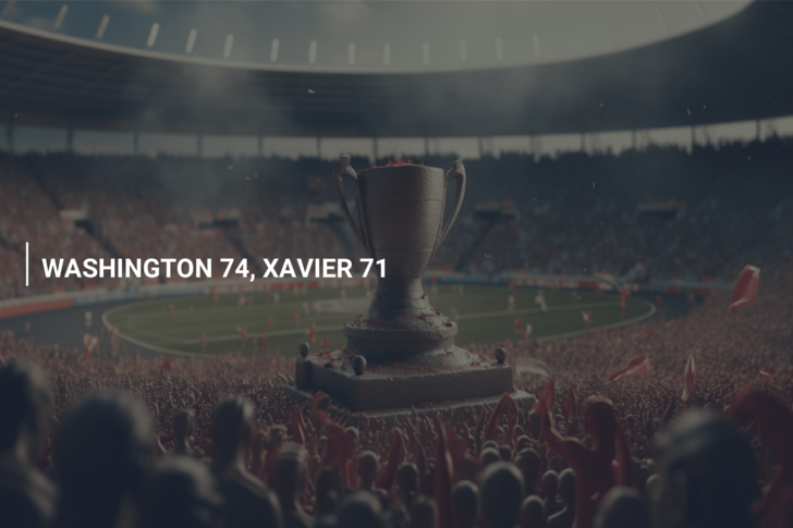 WASHINGTON 74, XAVIER 71