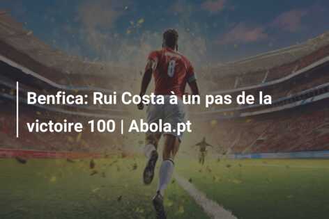 Benfica: Rui Costa à un pas de la victoire 100 | Abola.pt