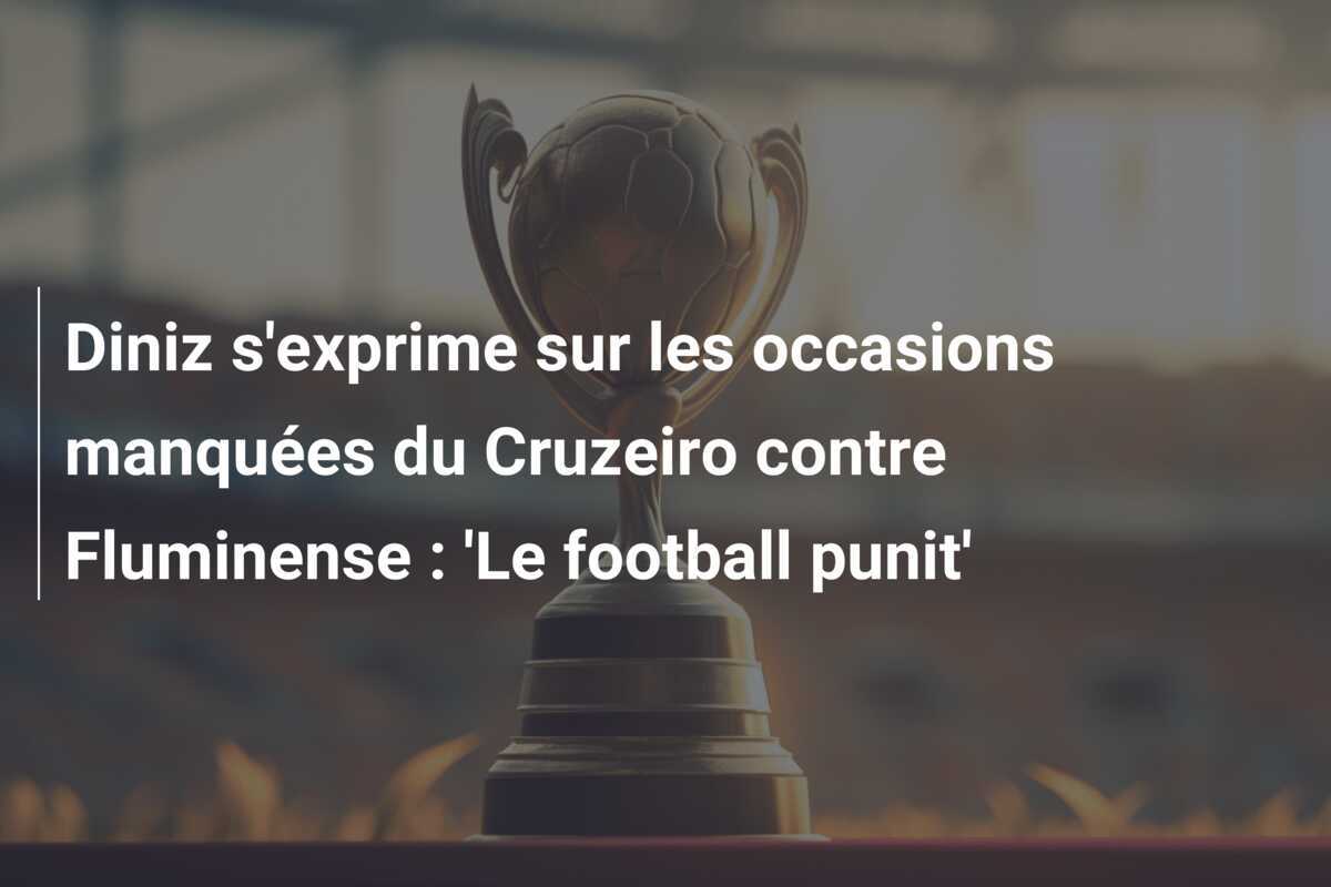 Diniz s'exprime sur les occasions manquées du Cruzeiro contre Fluminense : 'Le football punit'