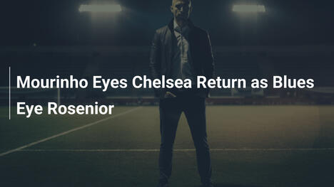 Mourinho Eyes Chelsea Return as Blues Eye Rosenior