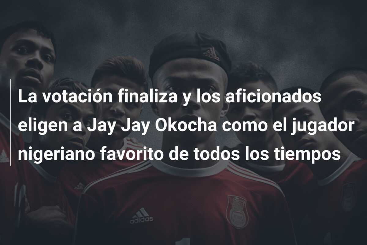 La votación finaliza y los aficionados eligen a Jay Jay Okocha como el jugador nigeriano favorito de todos los tiempos