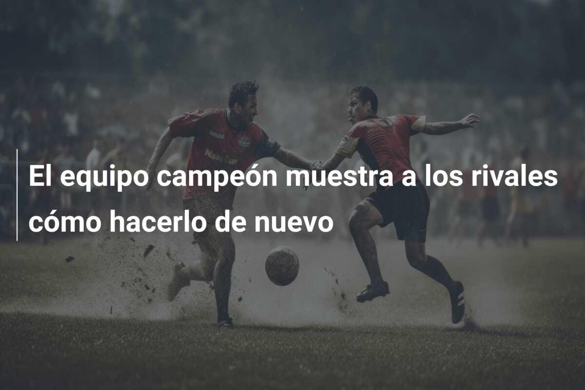 El equipo campeón muestra a los rivales cómo hacerlo de nuevo