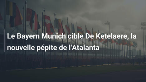 Le Bayern Munich cible De Ketelaere, la nouvelle pépite de l'Atalanta