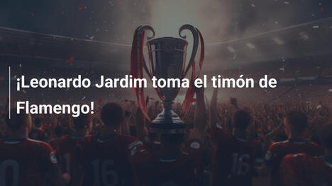 ¡Leonardo Jardim toma el timón de Flamengo!