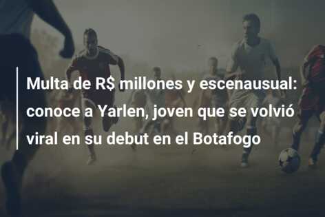 Multa de R$  millones y escenausual: conoce a Yarlen, joven que se volvió viral en su debut en el Botafogo
