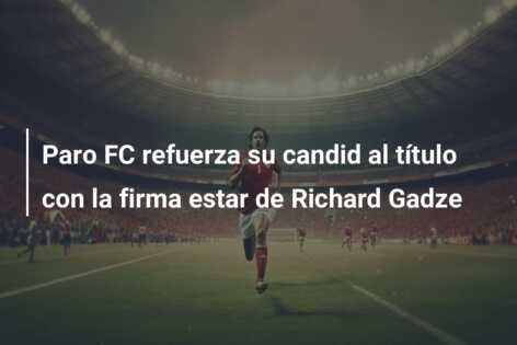 Paro FC refuerza su candid al título con la firma estar de Richard Gadze