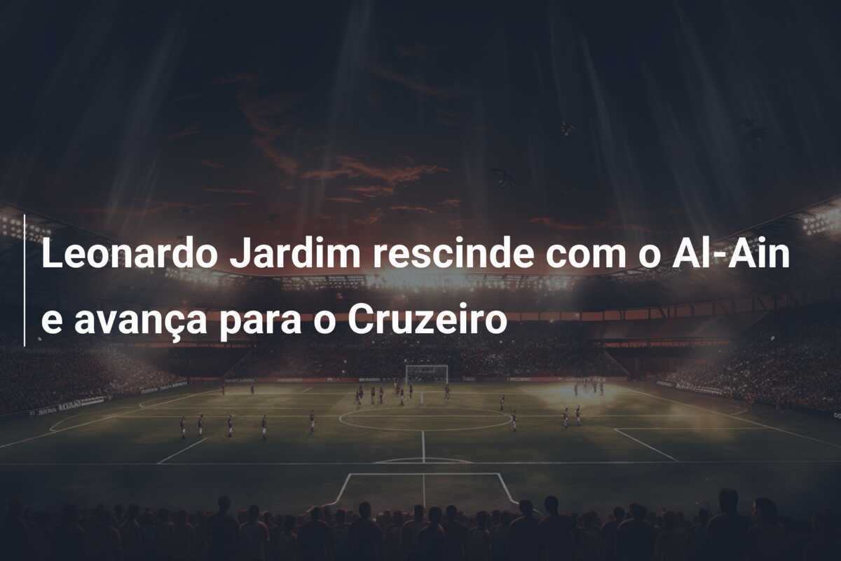 Leonardo Jardim rescinde com o Al-Ain e avança para o Cruzeiro