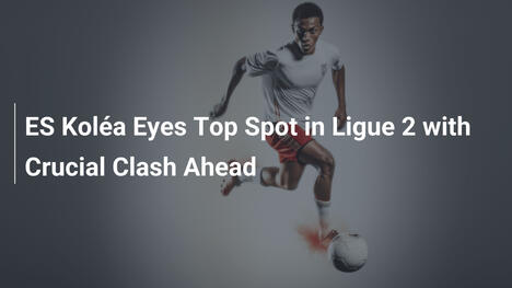 ES Koléa jagt Tabellenführung in der Ligue 2
