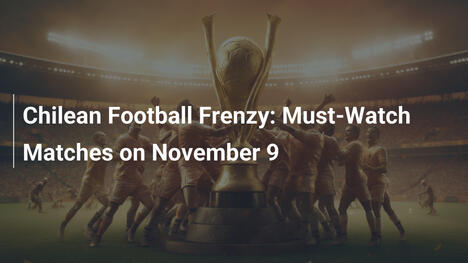 Frenesia Calcistica Cilena: Partite Imperdibili l'9 Novembre