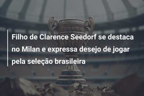 Filho de Clarence Seedorf se destaca no Milan e expressa desejo de jogar pela seleção brasileira