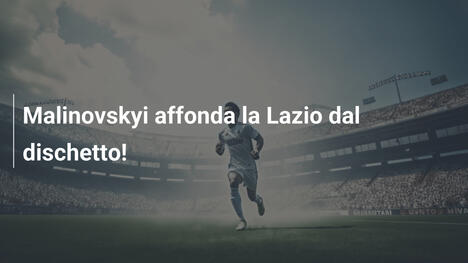 Malinovskyi affonda la Lazio dal dischetto!