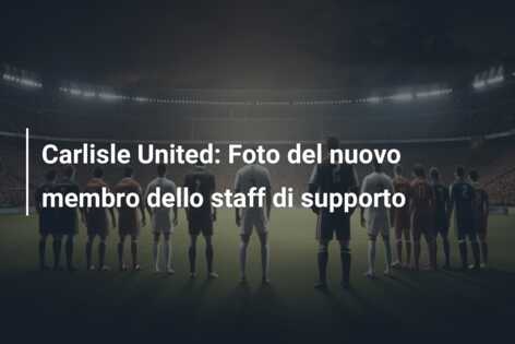 Carlisle United: Foto del nuovo membro dello staff di supporto