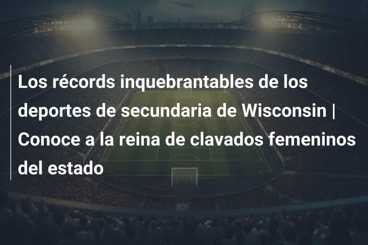 Los récords inquebrantables de los deportes de secundaria de Wisconsin | Conoce a la reina de clavados femeninos del estado