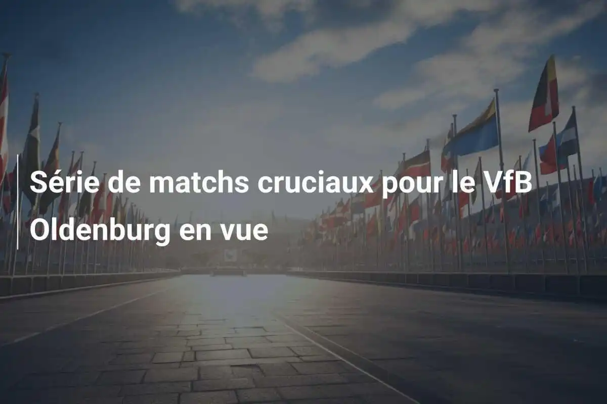 Série de matchs cruciaux pour le VfB Oldenburg en vue