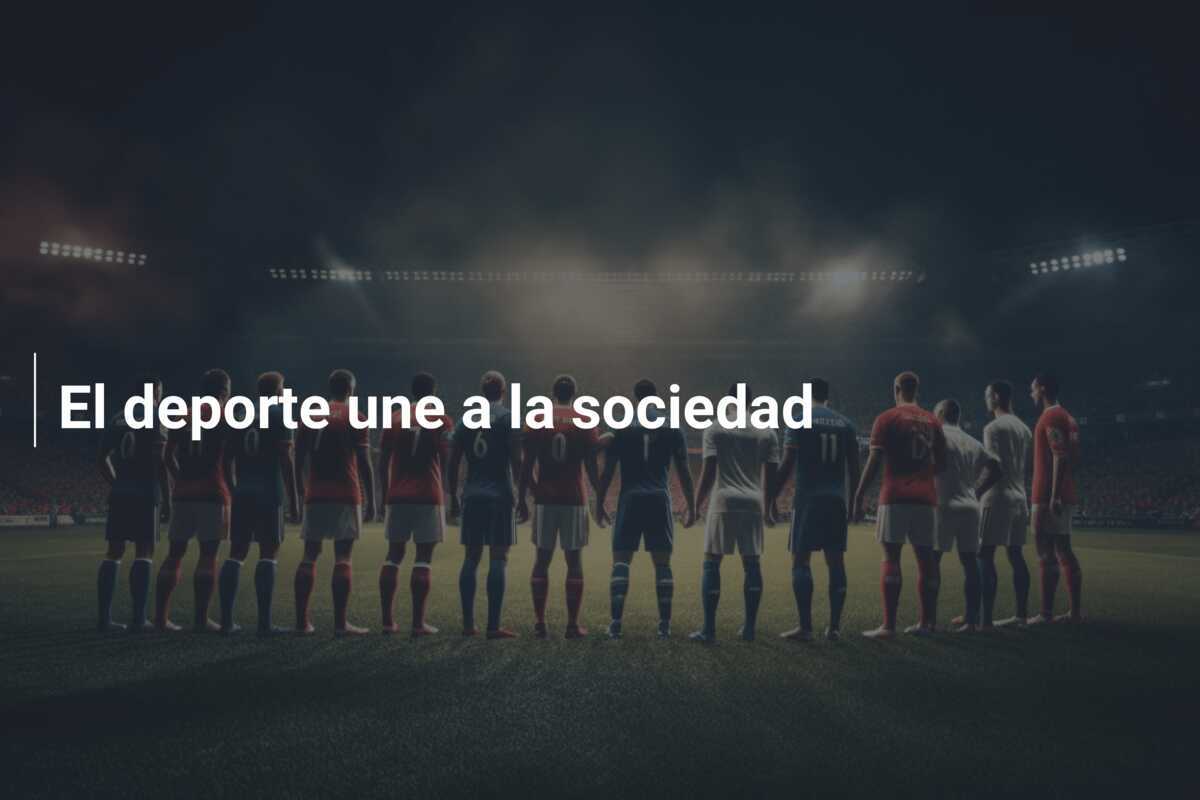 El deporte une a la sociedad