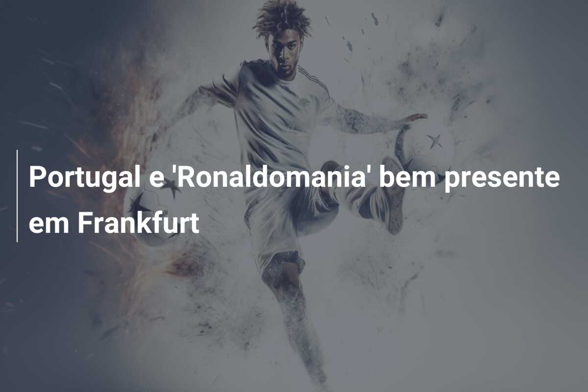 Portugal e ‘Ronaldomania’ bem presente em Frankfurt