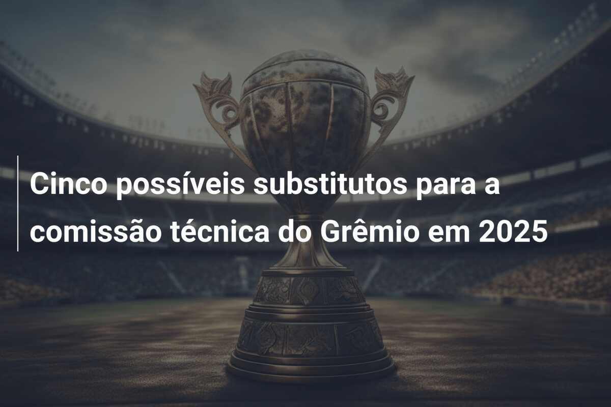 Cinco possíveis substitutos para a comissão técnica do Grêmio em 2025
