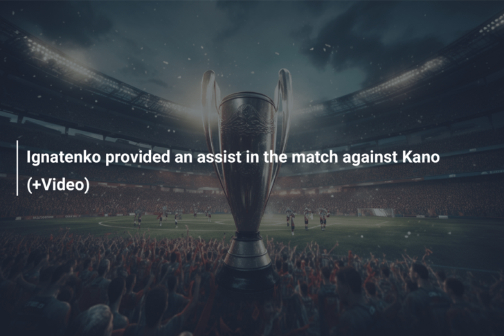 Ignatenko provided an assist in the match against Kano (+Video)