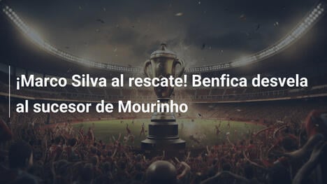 ¡Marco Silva al rescate! Benfica desvela al sucesor de Mourinho