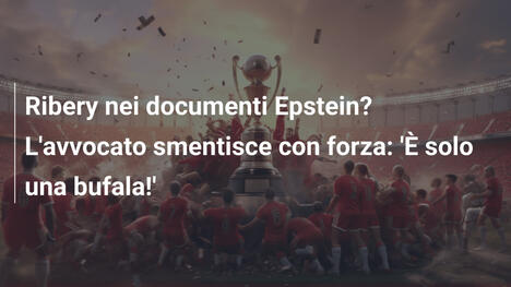 Ribery nei documenti Epstein? L'avvocato smentisce con forza: 'È solo una bufala!'