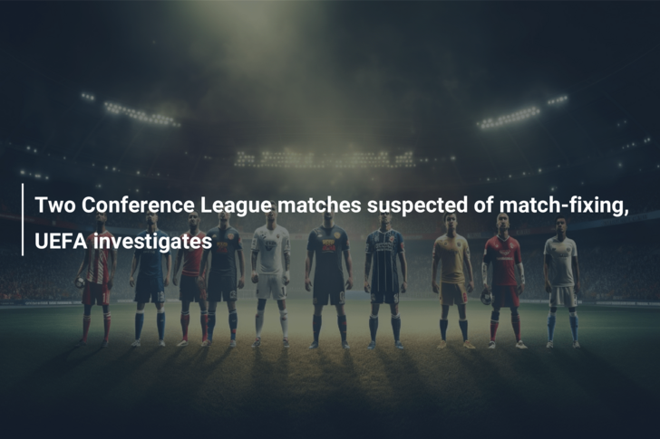 Two Conference League matches suspected of match-fixing, UEFA investigates