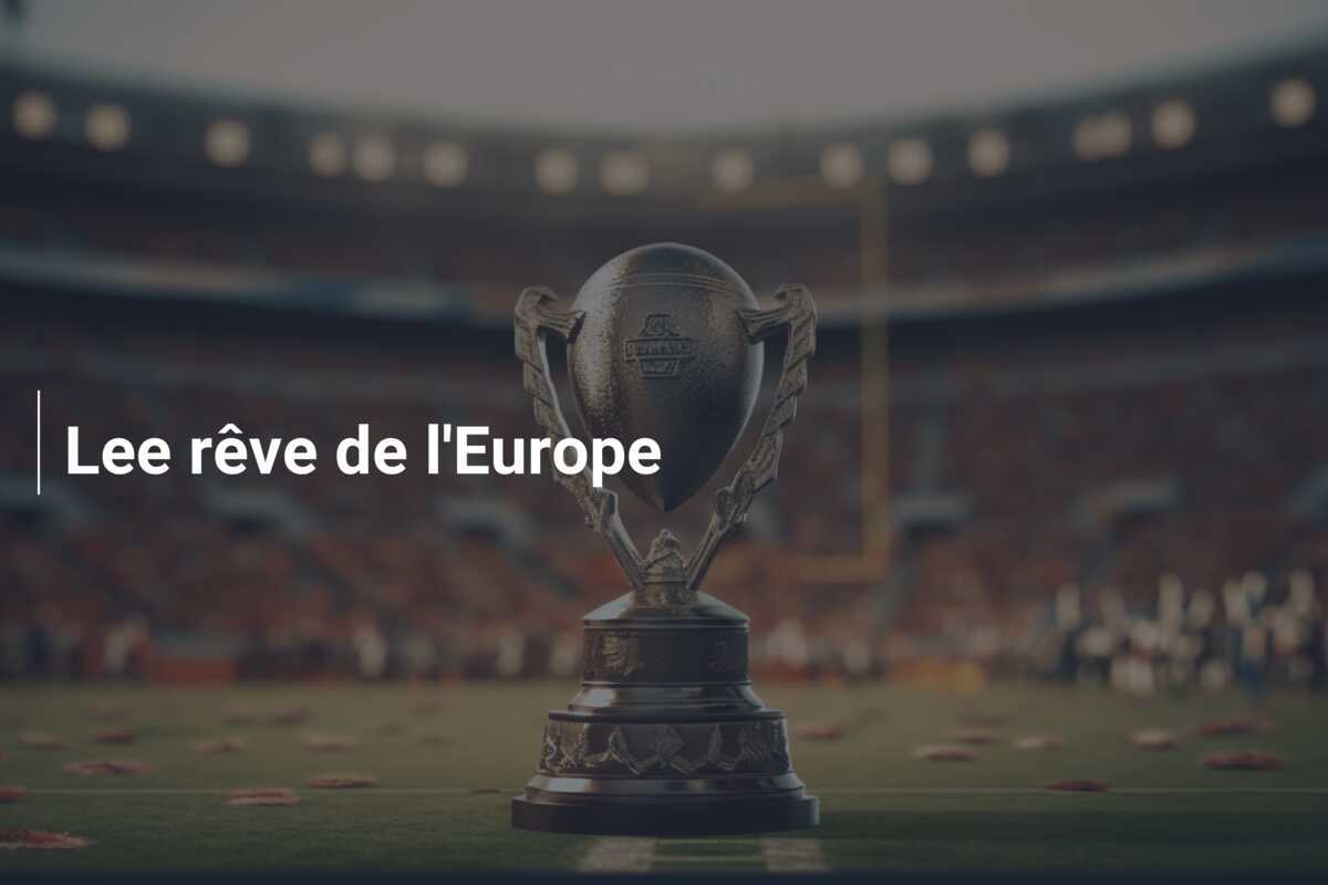 Lee rêve de l'Europe
