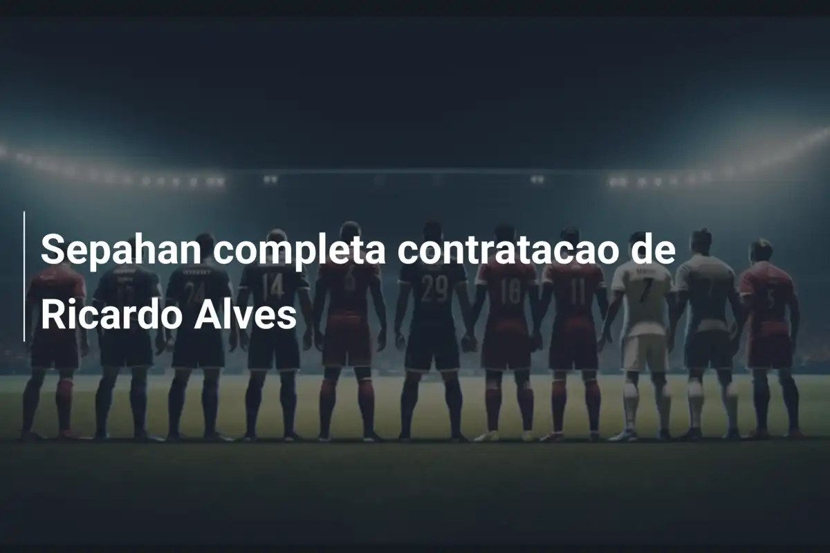 Sepahan completa contratacao de Ricardo Alves