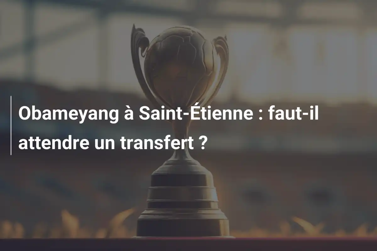 Obameyang à Saint-Étienne : faut-il attendre un transfert ?