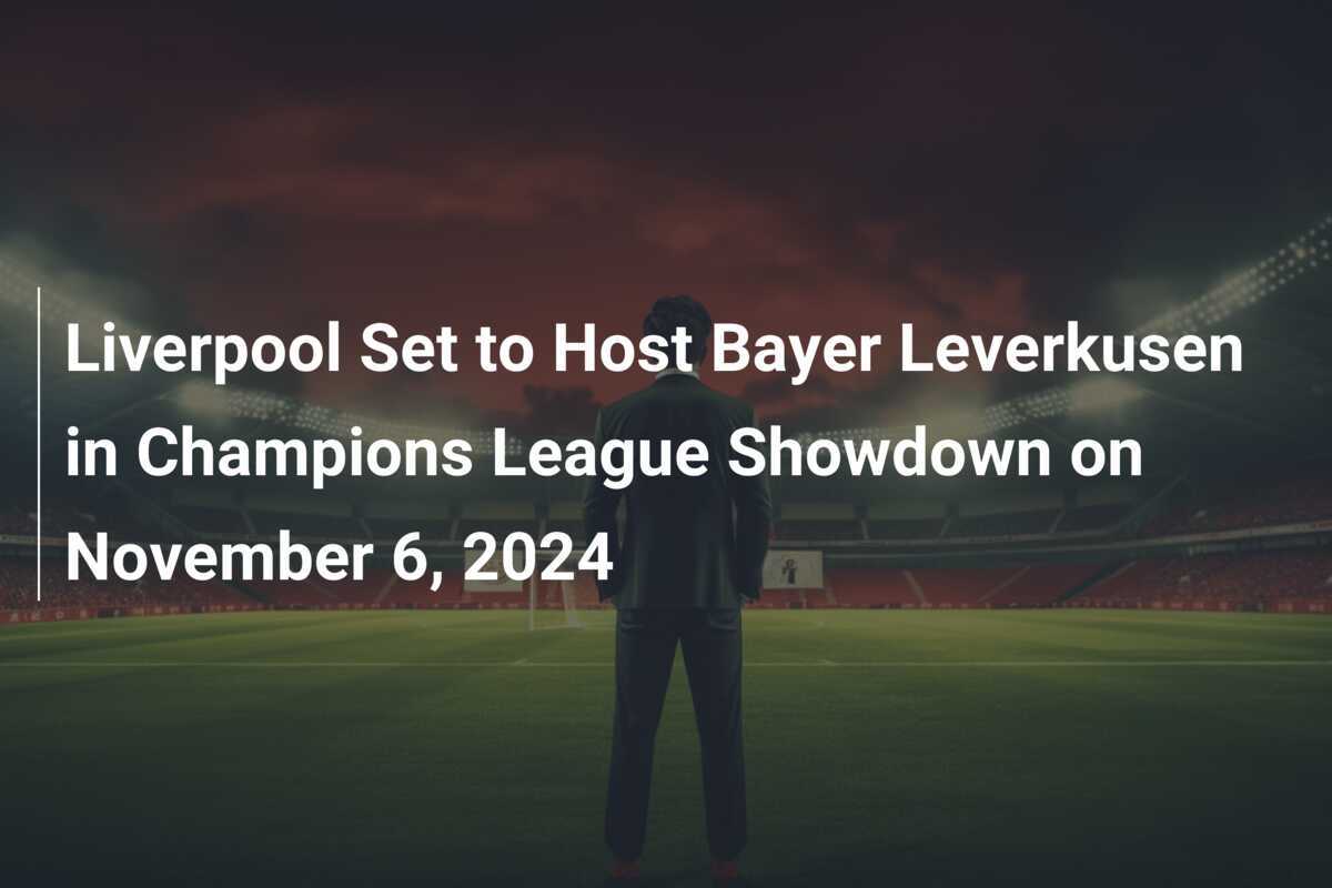 Anfield Awaits: Liverpool Set to Face Bergen in Thrilling Champions League Showdown on November 6, 2024