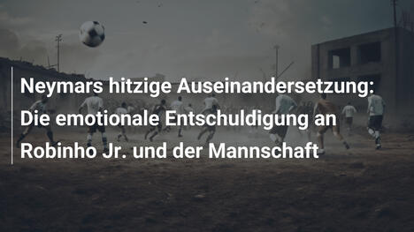 Neymars hitzige Auseinandersetzung: Die emotionale Entschuldigung an Robinho Jr. und der Mannschaft