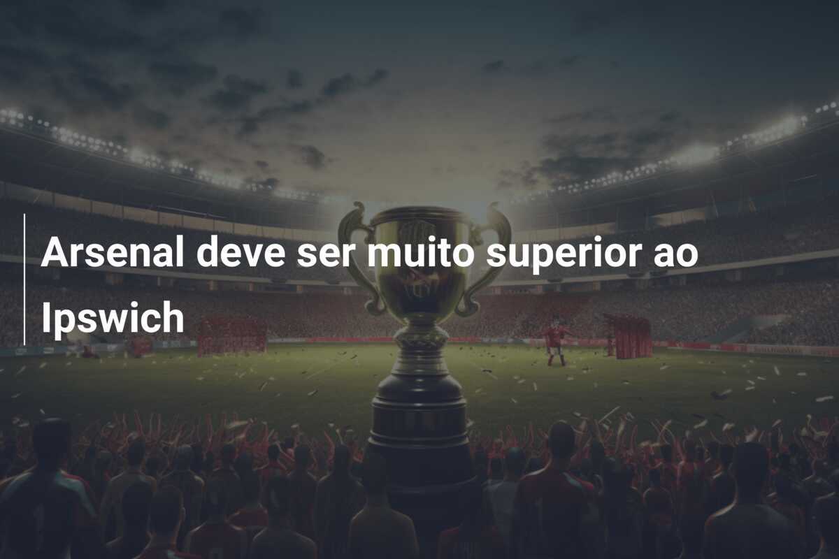 Arsenal deve ser muito superior ao Ipswich