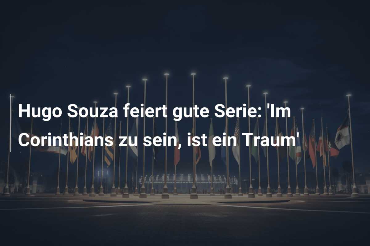 Hugo Souza feiert gute Serie: ‘Im Corinthians zu sein, ist ein Traum’