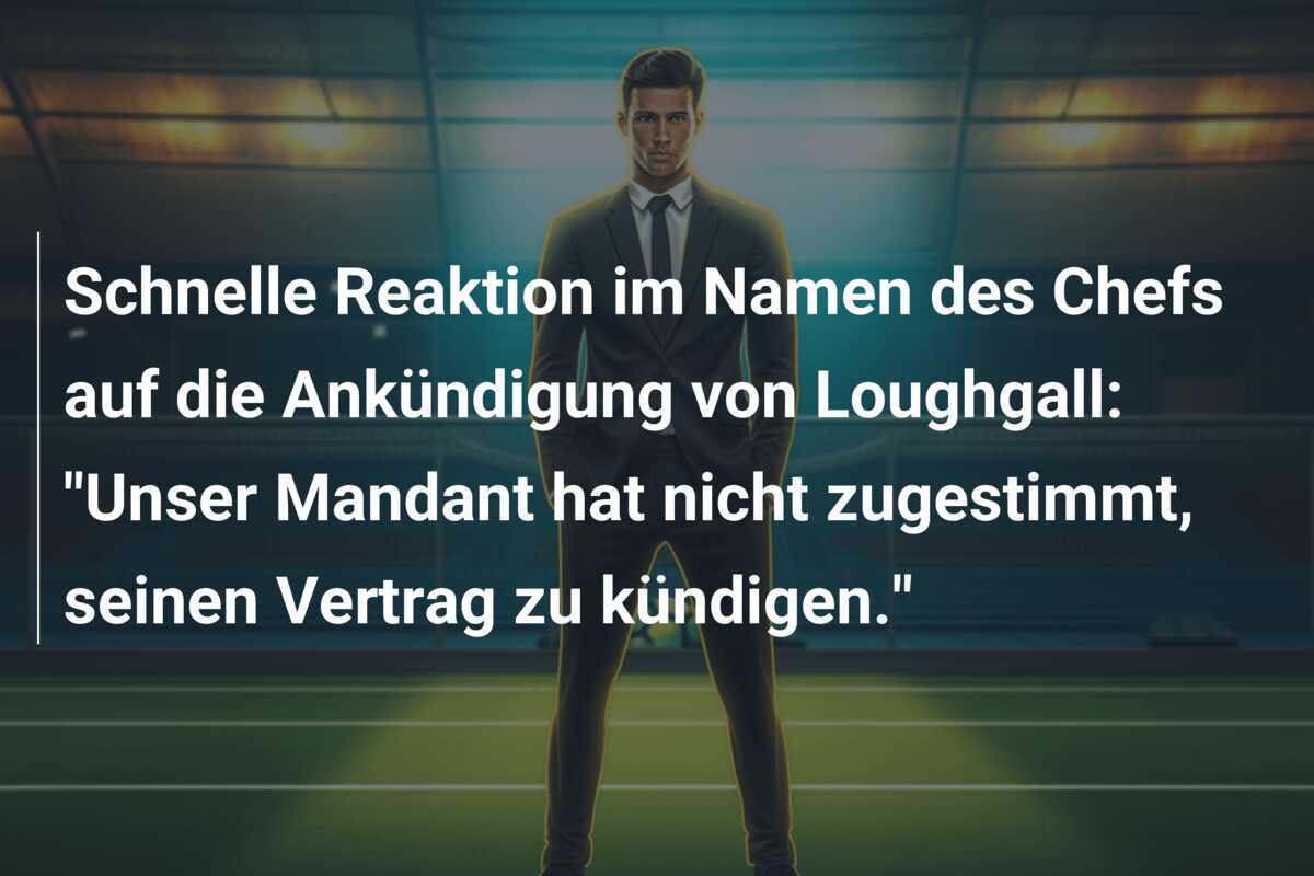 Schnelle Reaktion im Namen des Chefs auf die Ankündigung von Loughgall: "Unser Mandant hat nicht zugestimmt, seinen Vertrag zu kündigen."